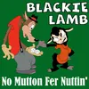 Blackie Lamb: No Mutten Fer Nuttin'