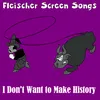 About I Don't Want to Make History Song