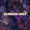 About SUNKEN MIST Song