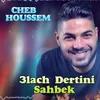 3lach Dertini Sahbek