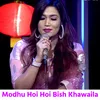 Modhu Hoi Hoi Bish Khawaila