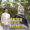 Mandeh Lah Acok Batanyo