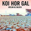 About Koi Hor Gal Song