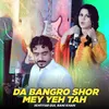 About Da Bangro Shor Mey Yeh Tah Song