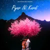 About Pyaar Ni Kardi Song