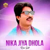 About Nika Jiya Dhola Song