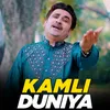 About Kamli Duniya Song