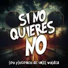 Si No Quieres No