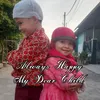 About Always Happy My Dear Child Song