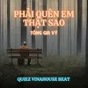 Phải Quên Em Thật Sao