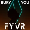 About Bury You Song