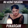 Bu alemi yakarım