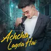 About Achcha Lagda Hai Song