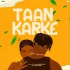 About Taan Karke Song