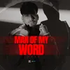 About Man Of My Word Song