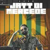 About Jatt Di Mercede Song