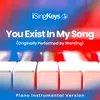 You Exist In My Song (Originally Performed by Wanting) Piano Instrumental Version