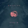 About Breathe Again Song