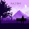 About Aaj Bhi Song