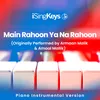 Main Rahoon Ya Na Rahoon (Originally Performed by Armaan Malik & Amaal Mallik) Piano Instrumental Version