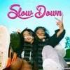 Slow Down