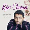 Kaise Chahun