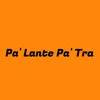 About Pa' Lante Pa' Tra Song