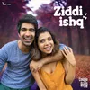 About Ziddi Ishq (From "Couple Goals Season 2") Song