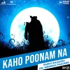 About Kaho Poonam Na Song
