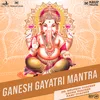 About Ganesh Gayatri Mantra Song