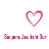 About Sanjana Jau Ashi Dur Song