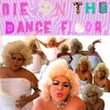 About Die On The Dance Floor Song