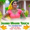 Jaanu Mhari Touch Ko Phon