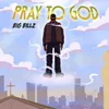 About Pray To God Song