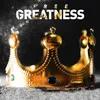 About Greatness Song