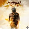 About Mudhal Murai Song