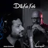 About Dil Ko Koi Song