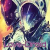 About Love-Droid Song