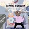 About Trapping In Chicago Song
