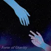 About Force of Gravity Song