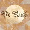 About No Rush Song