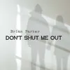 About Don't Shut Me Out Song