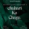 About Chahari Ko Chaya Song