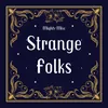 About Strange Folks Song