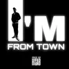 I'm from town