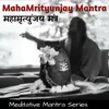 About MahaMrityunjay Mantra Song