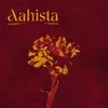 About Aahista Song