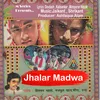 About Jhalar Madwa Song