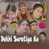 About Dekhi Suratiya Ke Song