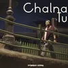 About Chalna Tu Song